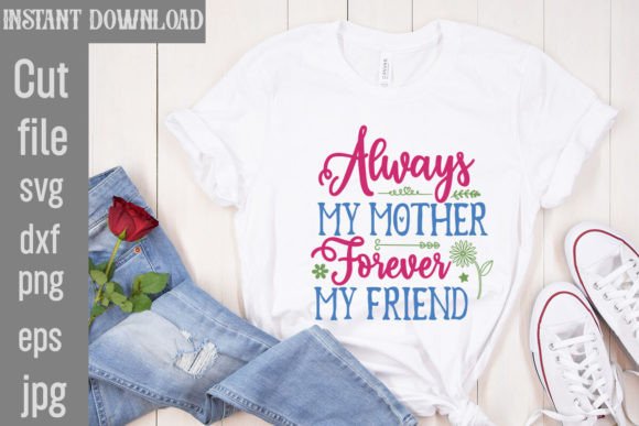Download Always My Mother Forever My Friend SVG - Mother Collection